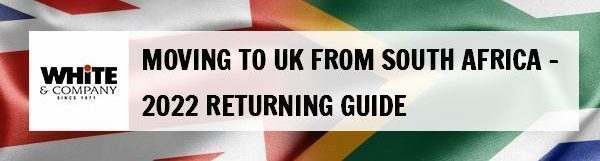 Moving To UK From South Africa 2022 Returning Guide