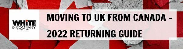 moving-to-uk-from-canada-2022-returning-guide