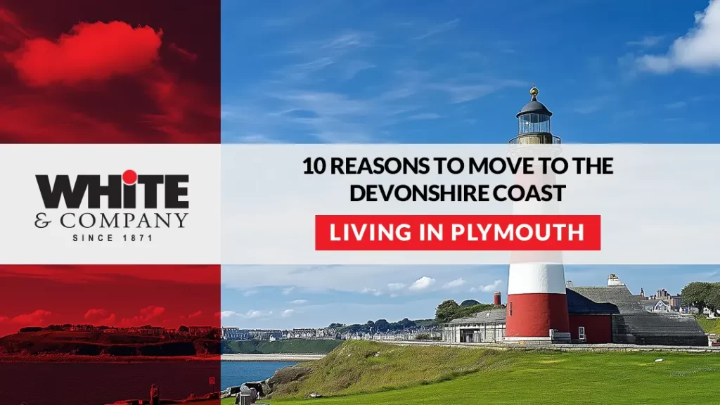 Living in Plymouth - 10 Reasons to Move to the Devonshire Coast