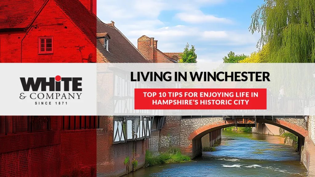 Living in Winchester: Top 10 Tips for Enjoying Life in Hampshire’s Historic City