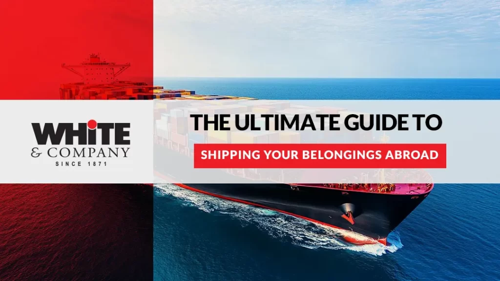 The Ultimate Guide to Shipping Belongings Abroad