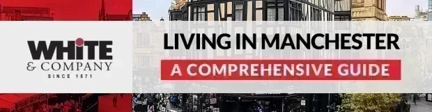 Living in Manchester – A Comprehensive Guide